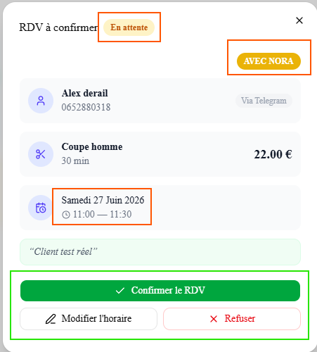 Panneau « RDV à confirmer » : badge « En attente », « Avec Nora », client Alex derail (Via Telegram), Coupe homme 30 min · 22,00 €, Samedi 27 juin 2026 11:00–11:30, message du client, et les boutons Confirmer le RDV / Modifier l'horaire / Refuser.